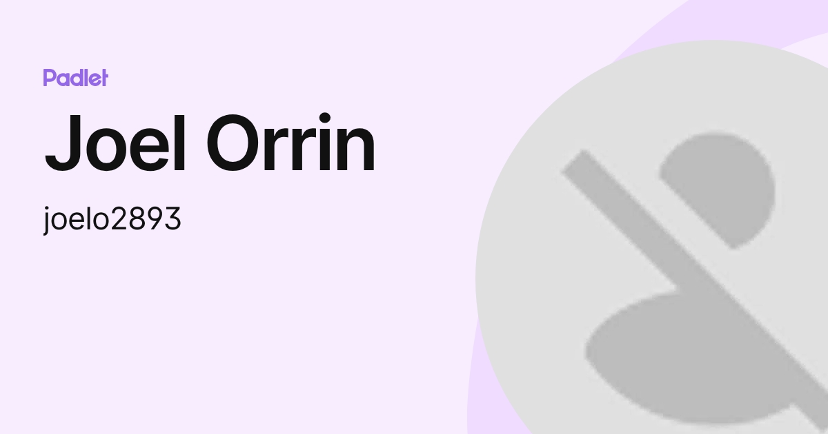 Joel Orrin (joelo2893) profile | Padlet