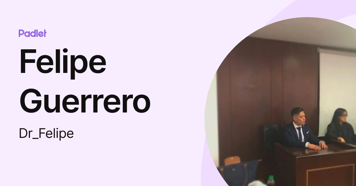 Felipe Guerrero (Dr_Felipe) profile | Padlet