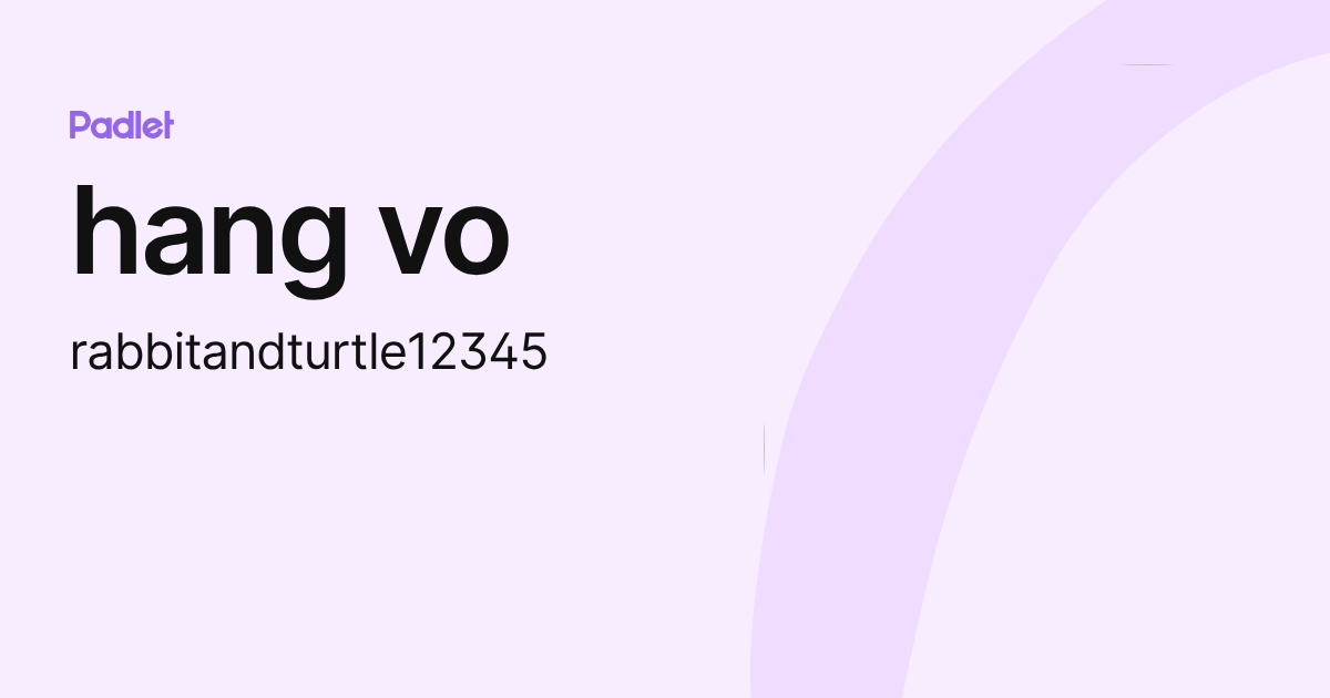 hang vo (rabbitandturtle12345) profile | Padlet