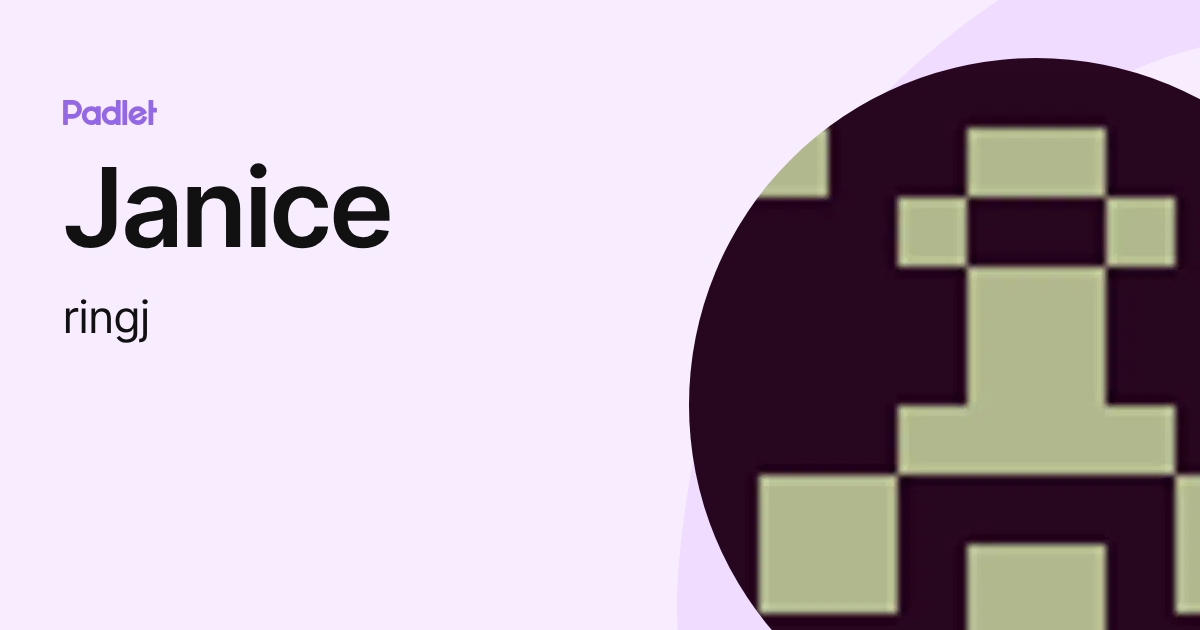 Janice (ringj) profile | Padlet