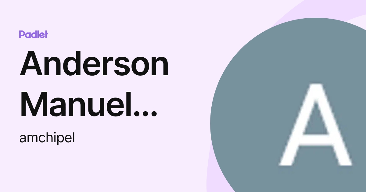 Anderson Manuel Chipel Escalante (amchipel) profile | Padlet