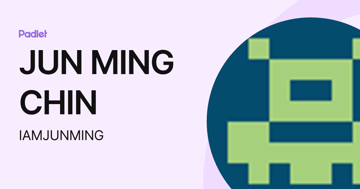 JUN MING CHIN (IAMJUNMING) profile | Padlet