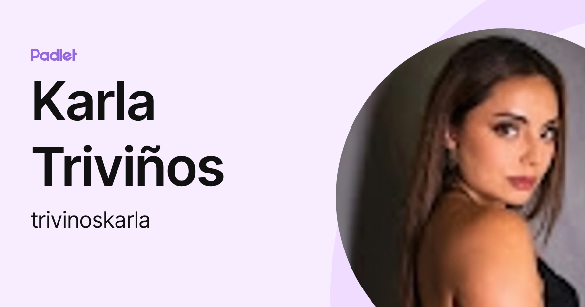 Karla Triviños (trivinoskarla) profile | Padlet