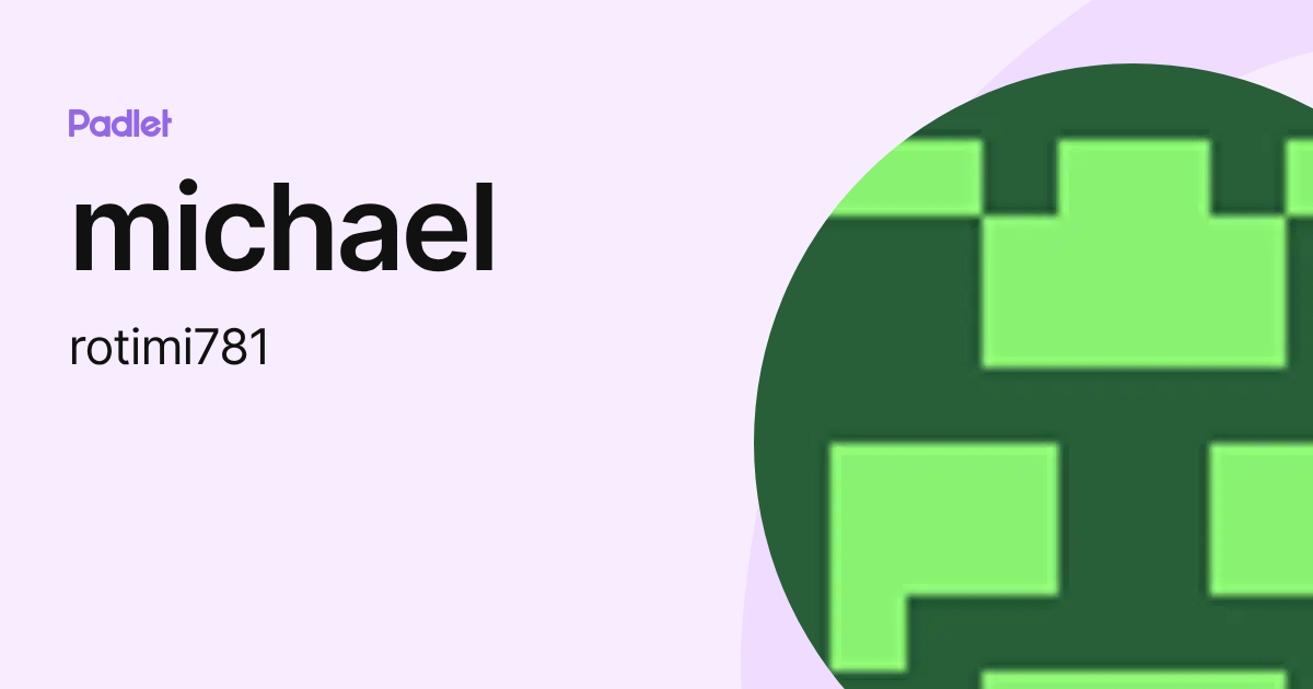 michael (rotimi781) profile | Padlet