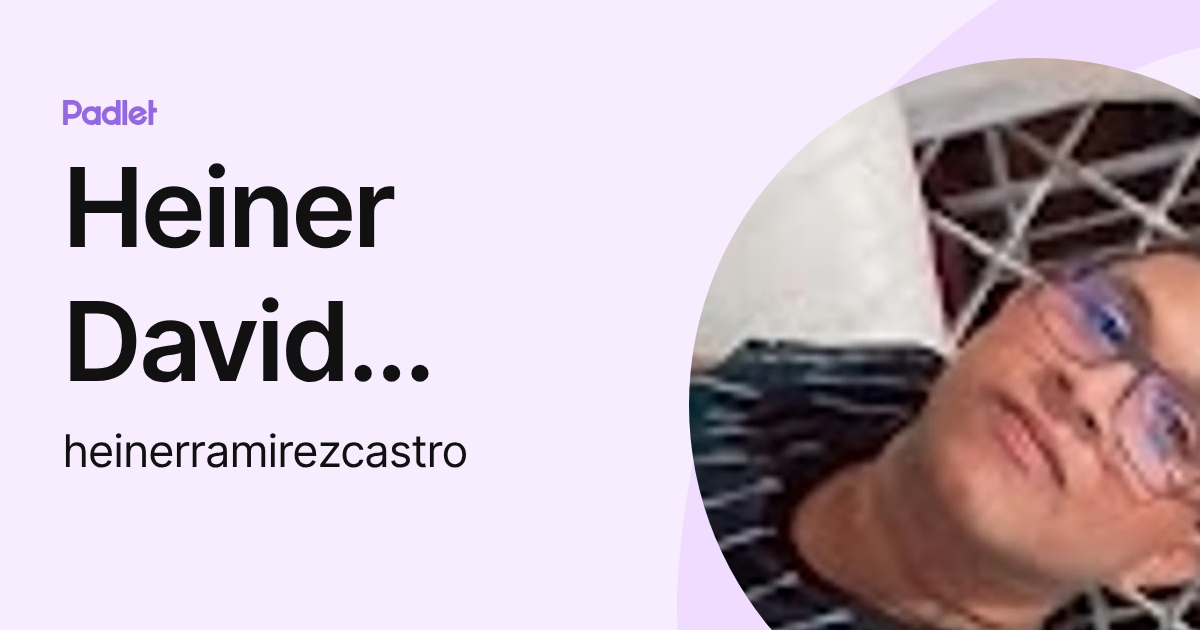 Heiner David Ramirez Castro (heinerramirezcastro) profile | Padlet