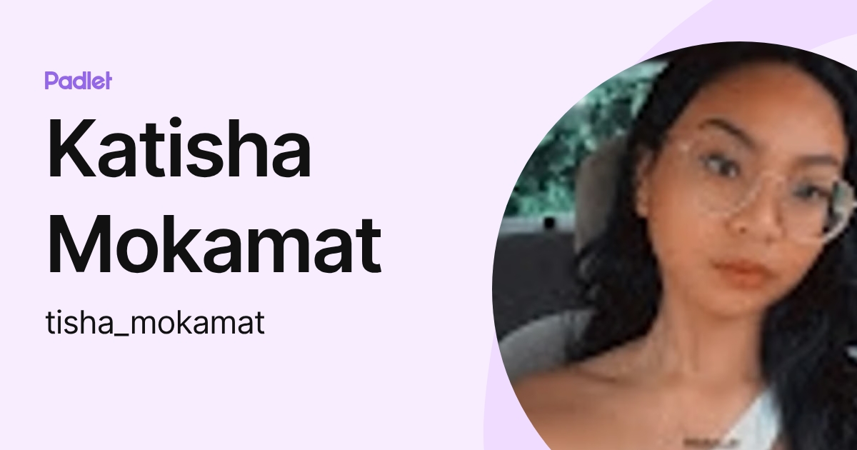 Katisha Mokamat (tisha_mokamat) profile | Padlet