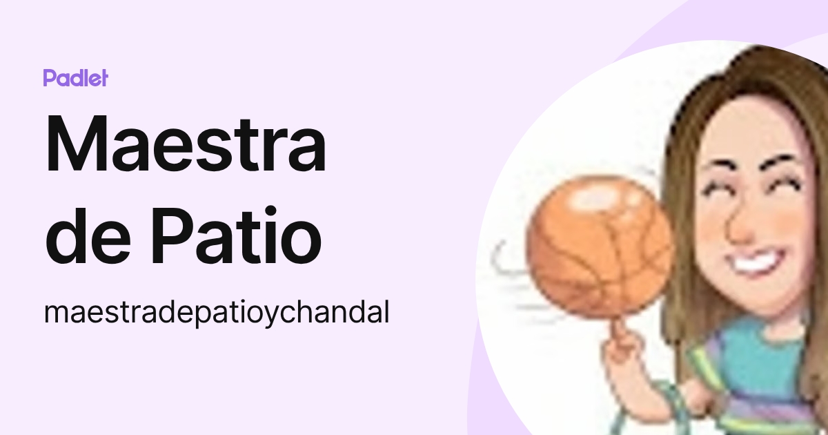 Maestra de Patio (maestradepatioychandal) profile | Padlet