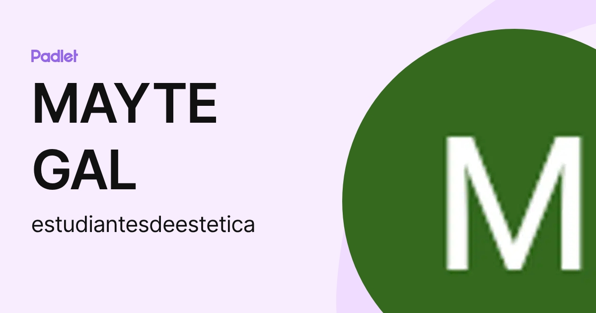 MAYTE GAL (estudiantesdeestetica) profile | Padlet