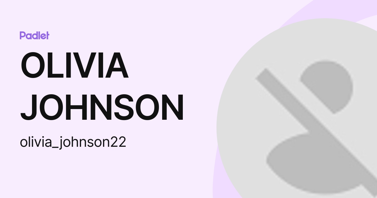 OLIVIA JOHNSON (olivia_johnson22) profile | Padlet
