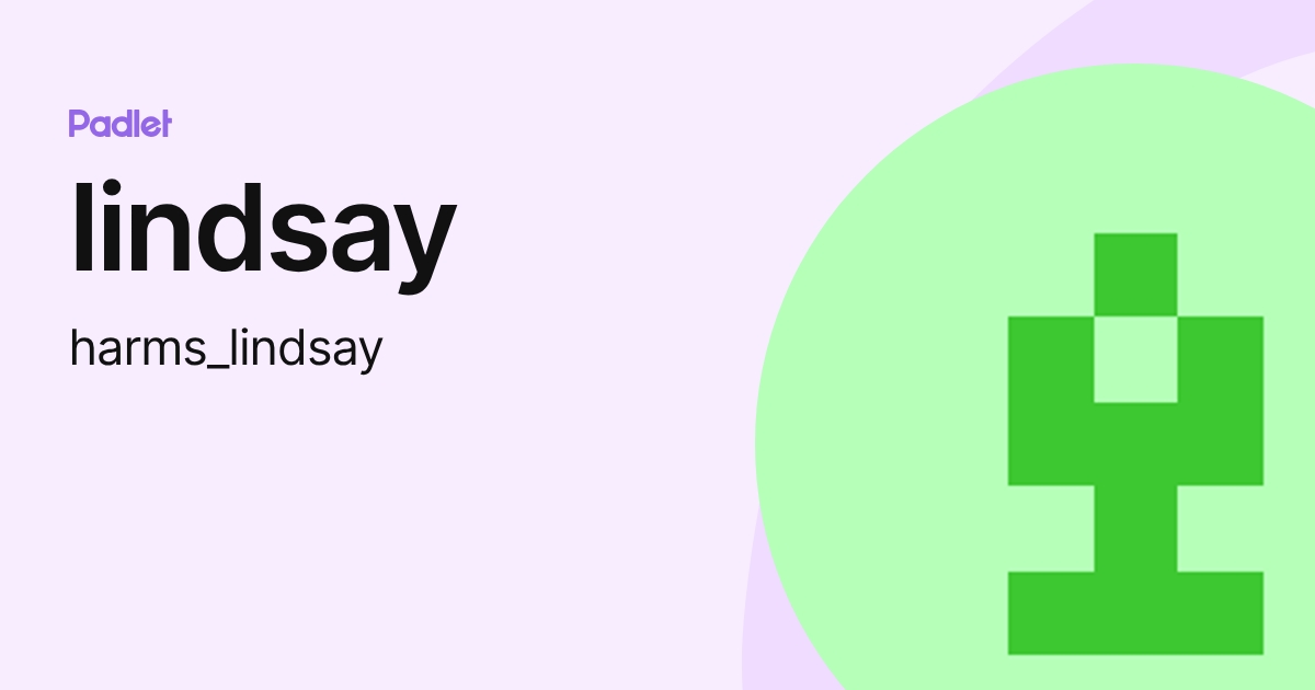 lindsay (harms_lindsay) profile | Padlet