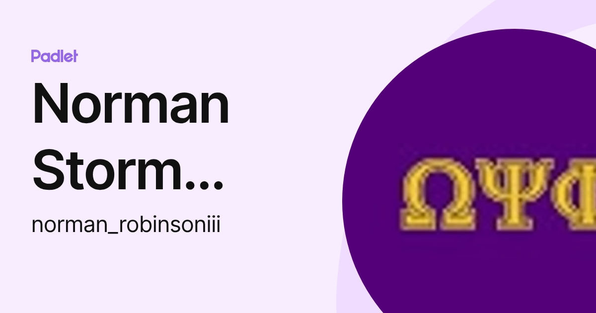 Norman Storm Robinson III, Ph.D. (norman_robinsoniii) profile | Padlet