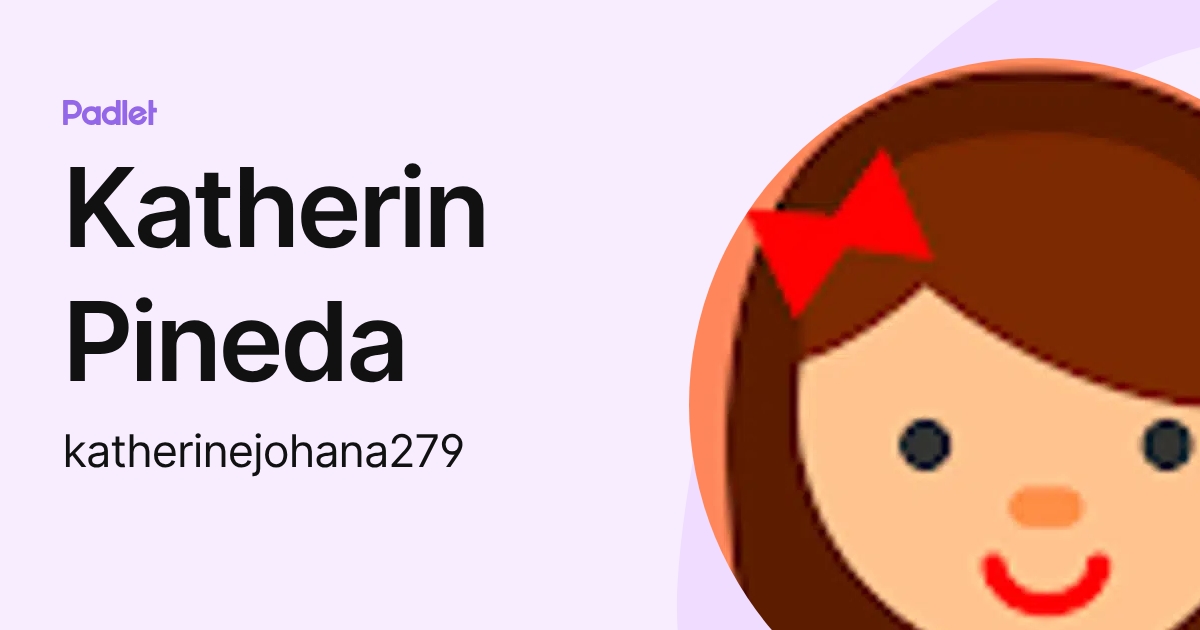 Katherin Pineda (katherinejohana279) profile | Padlet