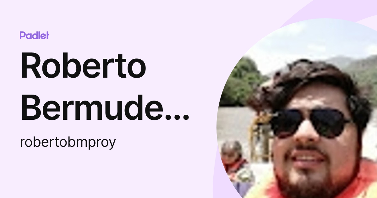 Roberto Bermudez M. (robertobmproy) profile | Padlet
