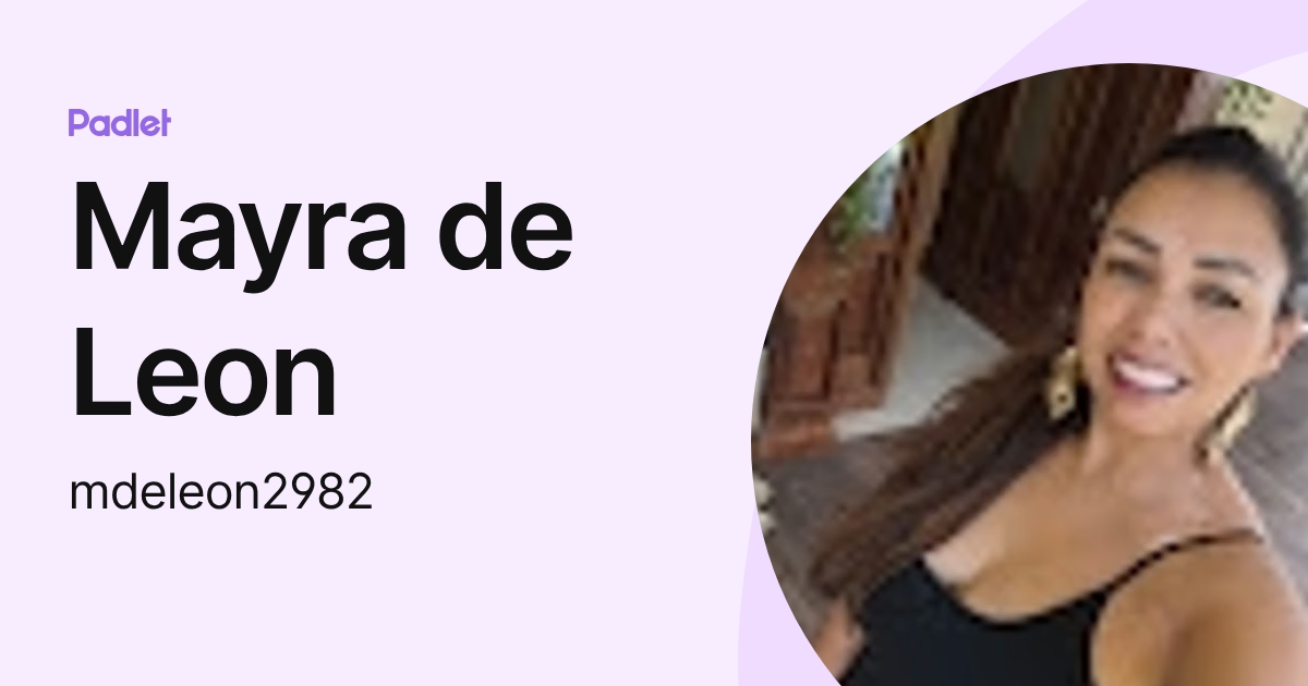 Mayra de Leon (mdeleon2982) profile | Padlet