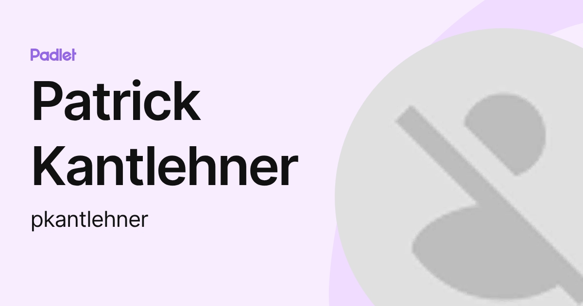 Patrick Kantlehner (pkantlehner) profile | Padlet