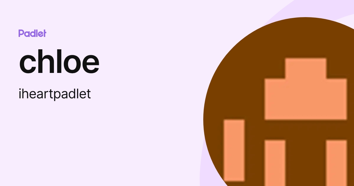chloe (iheartpadlet) profile | Padlet