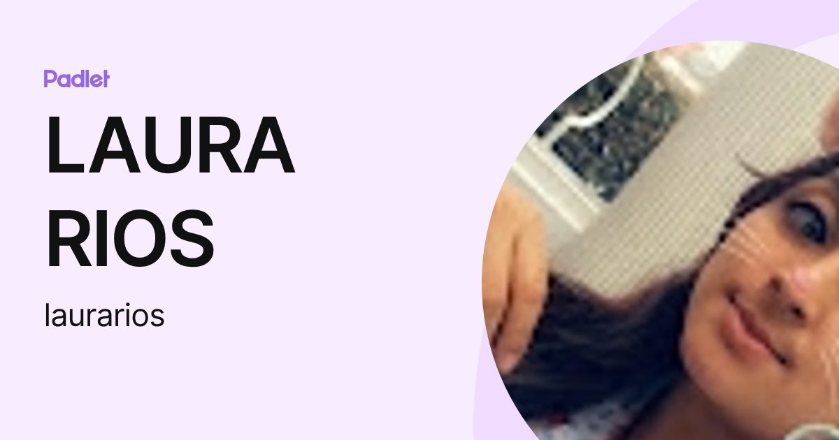 LAURA RIOS (laurarios) profile | Padlet