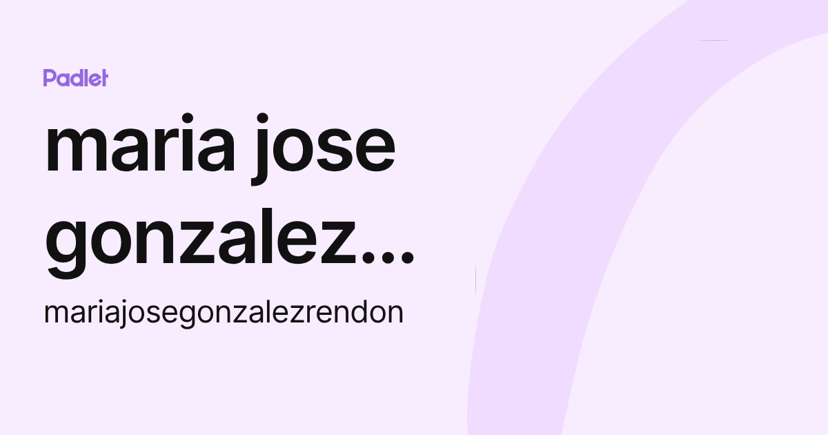 maria jose gonzalez rendon (mariajosegonzalezrendon) profile | Padlet