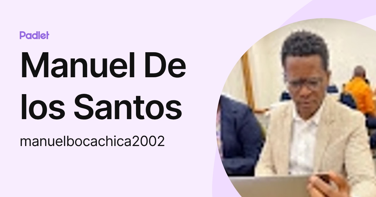 Manuel De los Santos (manuelbocachica2002) profile | Padlet