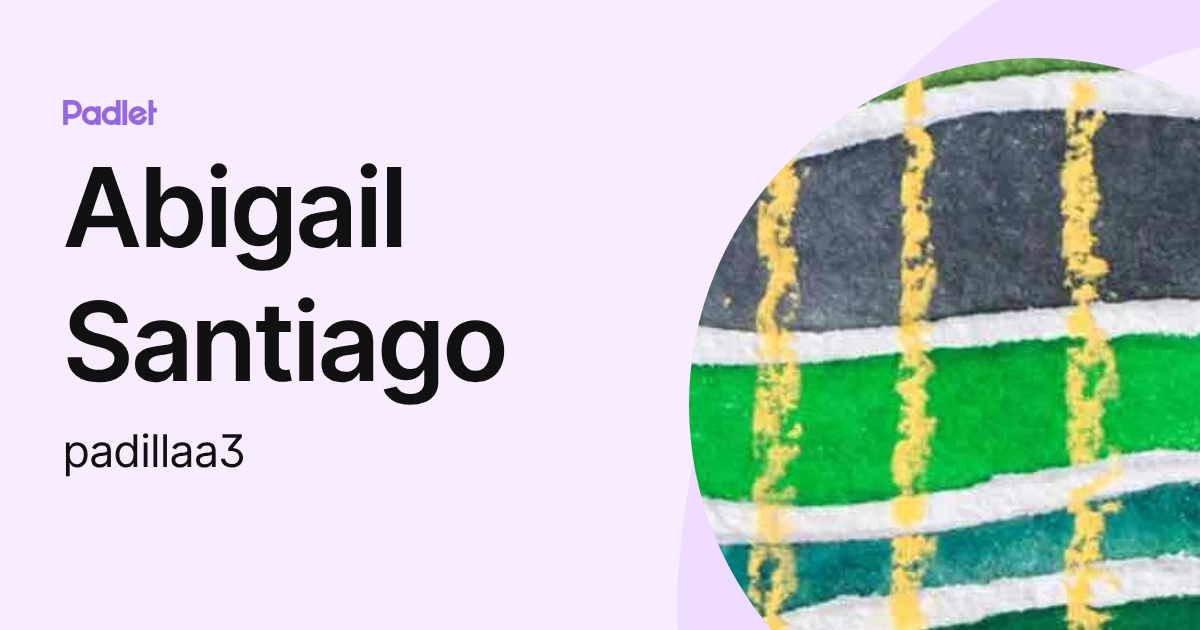 Abigail Santiago (padillaa3) profile | Padlet