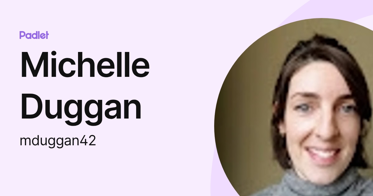 Michelle Duggan (mduggan42) profile | Padlet
