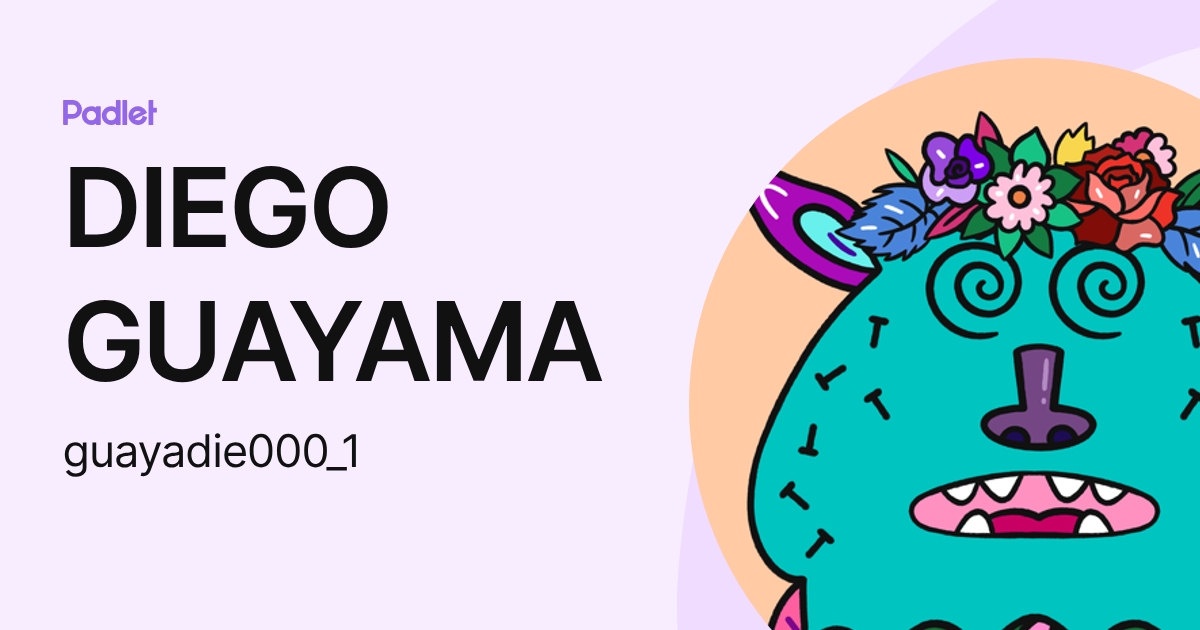 DIEGO GUAYAMA (guayadie000_1) profile | Padlet