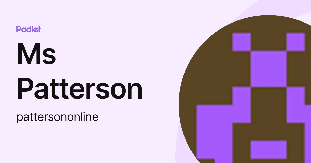 Ms Patterson (pattersononline) profile | Padlet