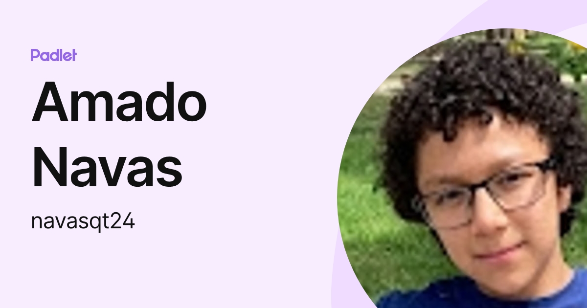 Amado Navas (navasqt24) profile | Padlet