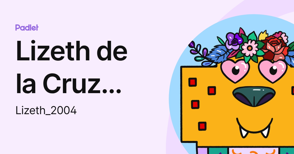 Lizeth de la Cruz Torres (Lizeth_2004) profile | Padlet