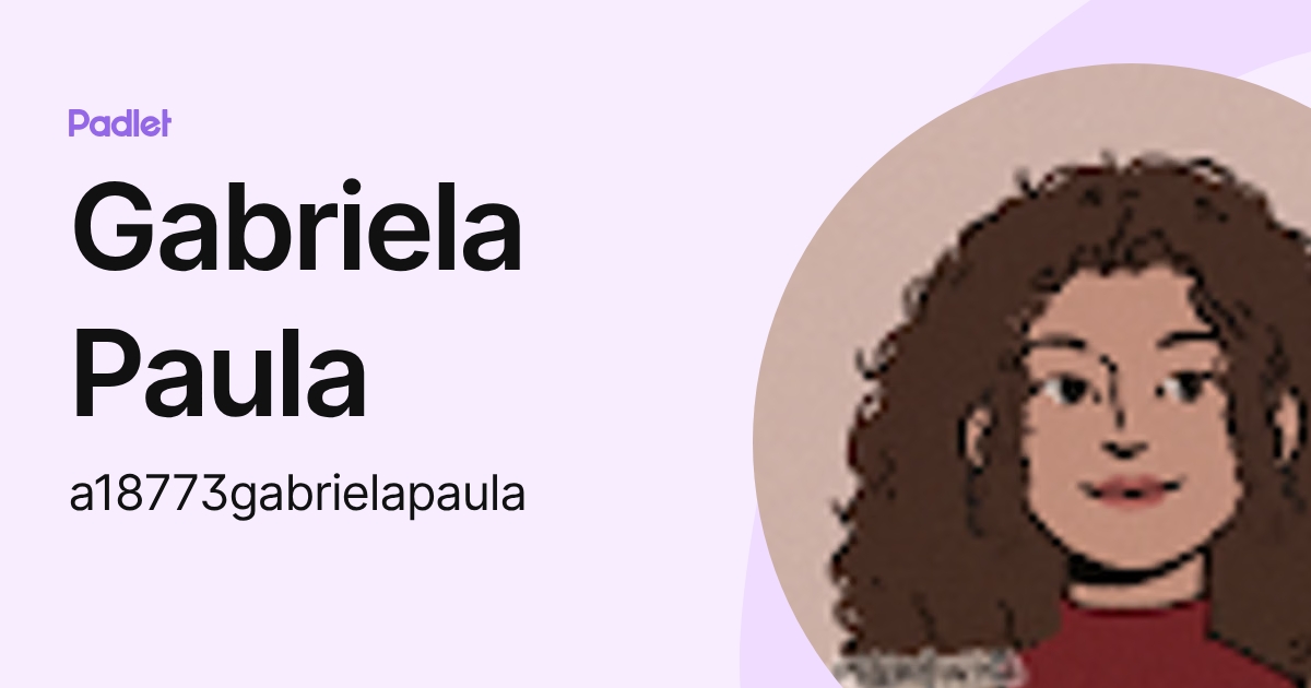 Gabriela Paula (a18773gabrielapaula) profile | Padlet