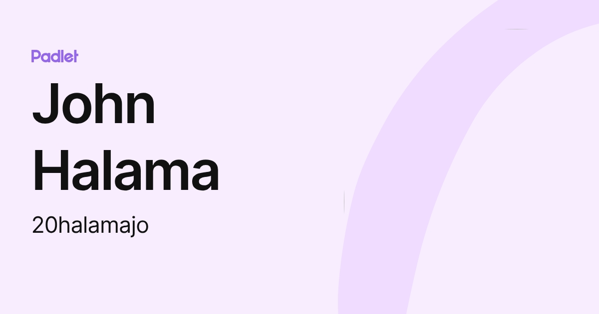John Halama (20halamajo) profile | Padlet