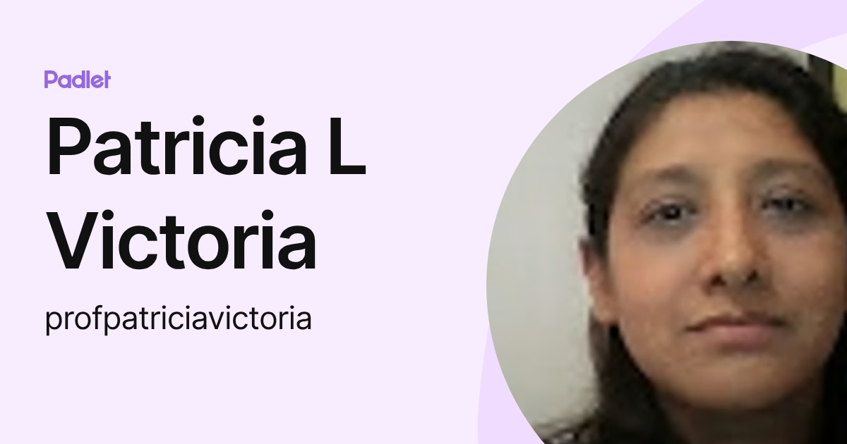 Patricia L Victoria (profpatriciavictoria) profile | Padlet