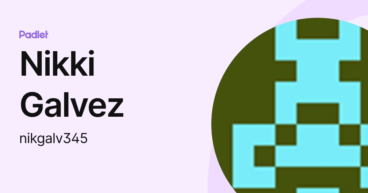 Nikki Galvez (nikgalv345) profile | Padlet