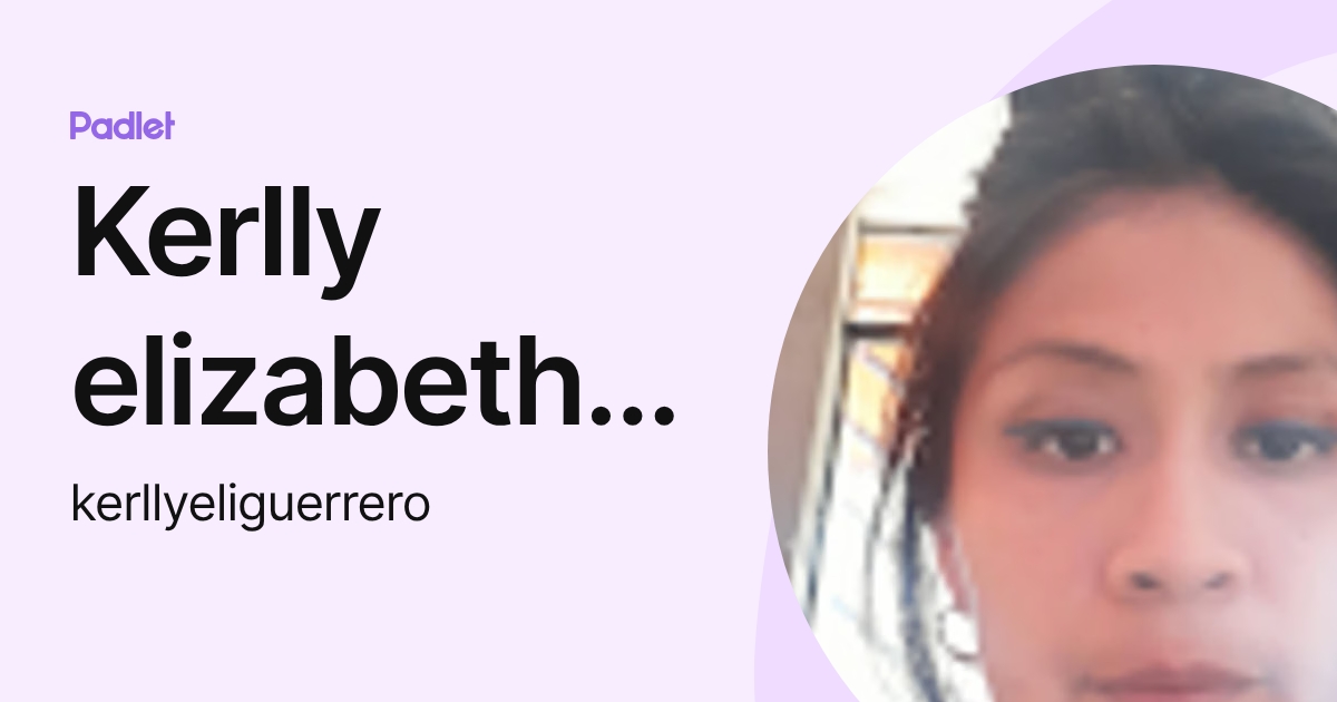 Kerlly elizabeth Guerrero parrilla (kerllyeliguerrero) profile | Padlet