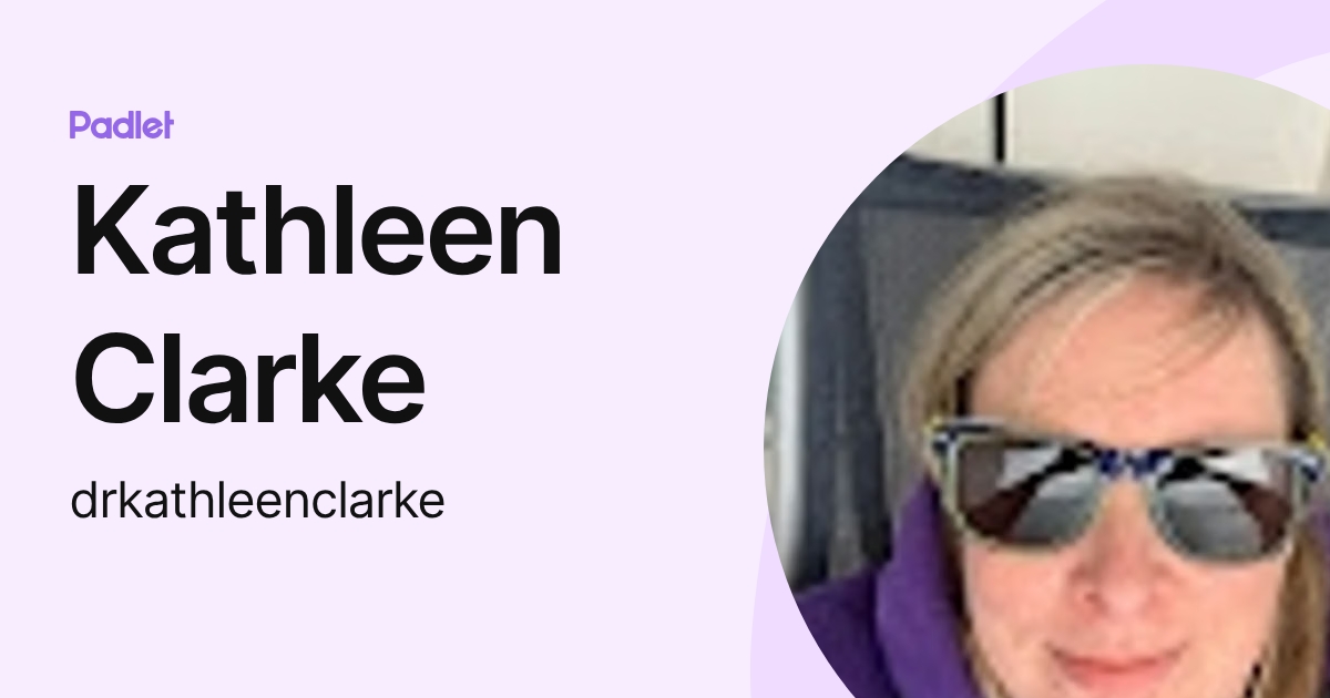 Kathleen Clarke (drkathleenclarke) profile | Padlet