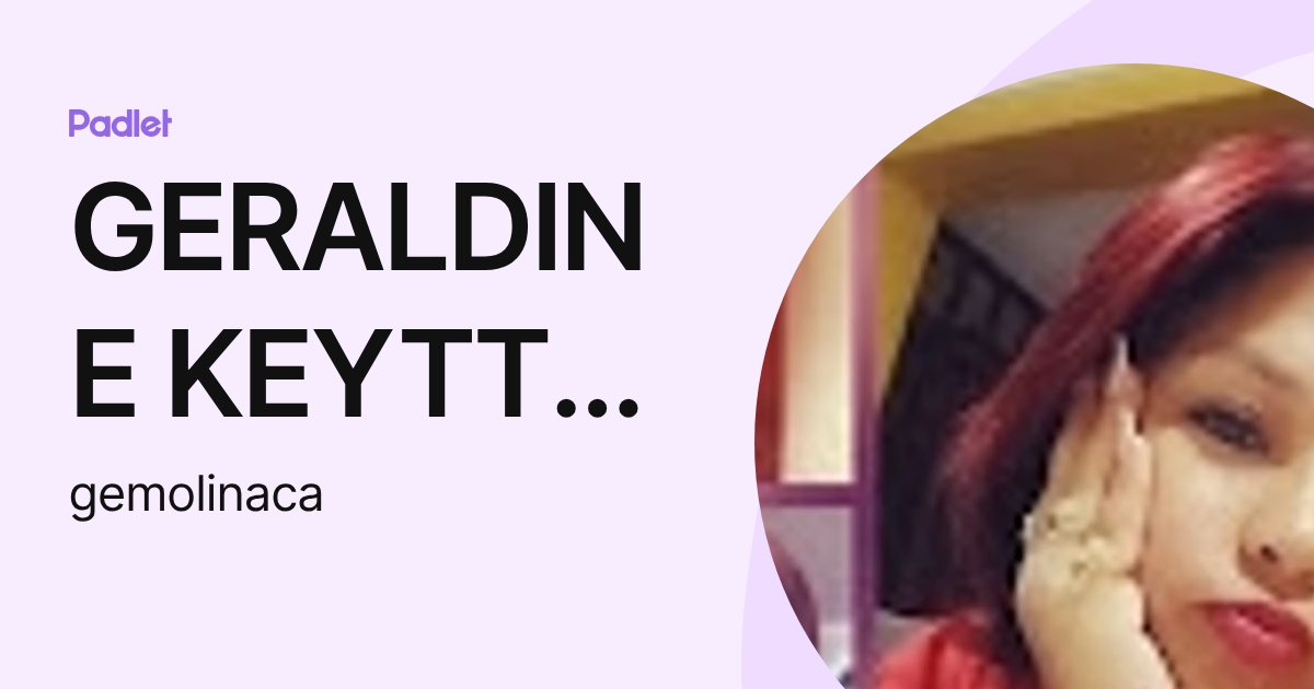 GERALDINE KEYTTY MOLINA CABADA (gemolinaca) profile | Padlet