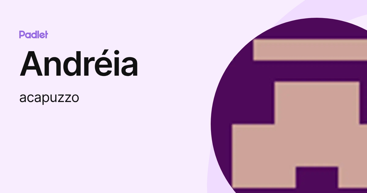 Andréia (acapuzzo) profile | Padlet