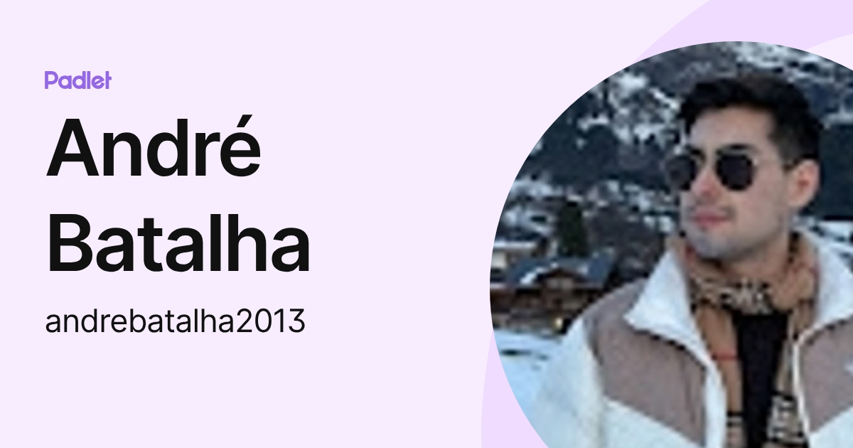 André Batalha (andrebatalha2013) profile | Padlet