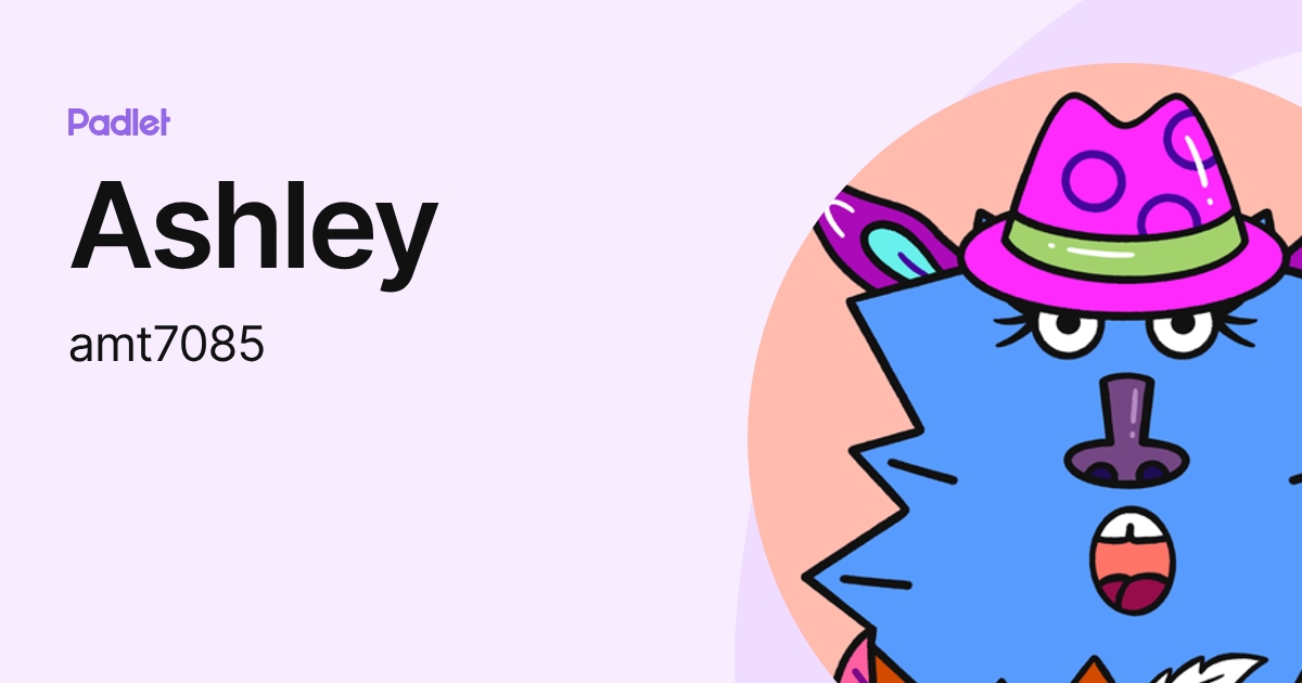 Ashley (amt7085) profile | Padlet