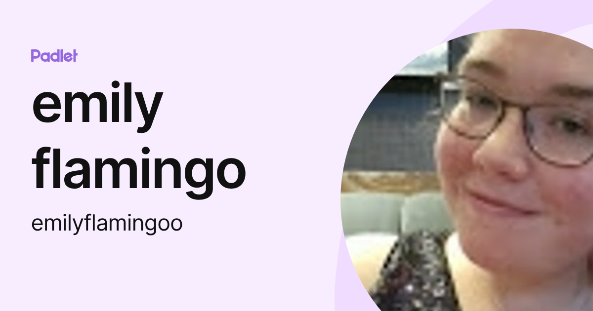emily flamingo (emilyflamingoo) profile | Padlet
