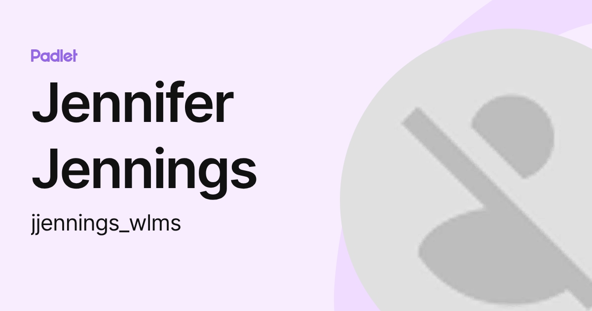 Jennifer Jennings (jjennings_wlms) profile | Padlet