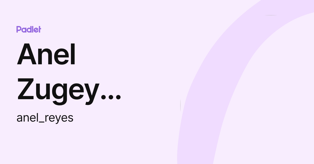 Anel Zugey Reyes Zarate (anel_reyes) profile | Padlet