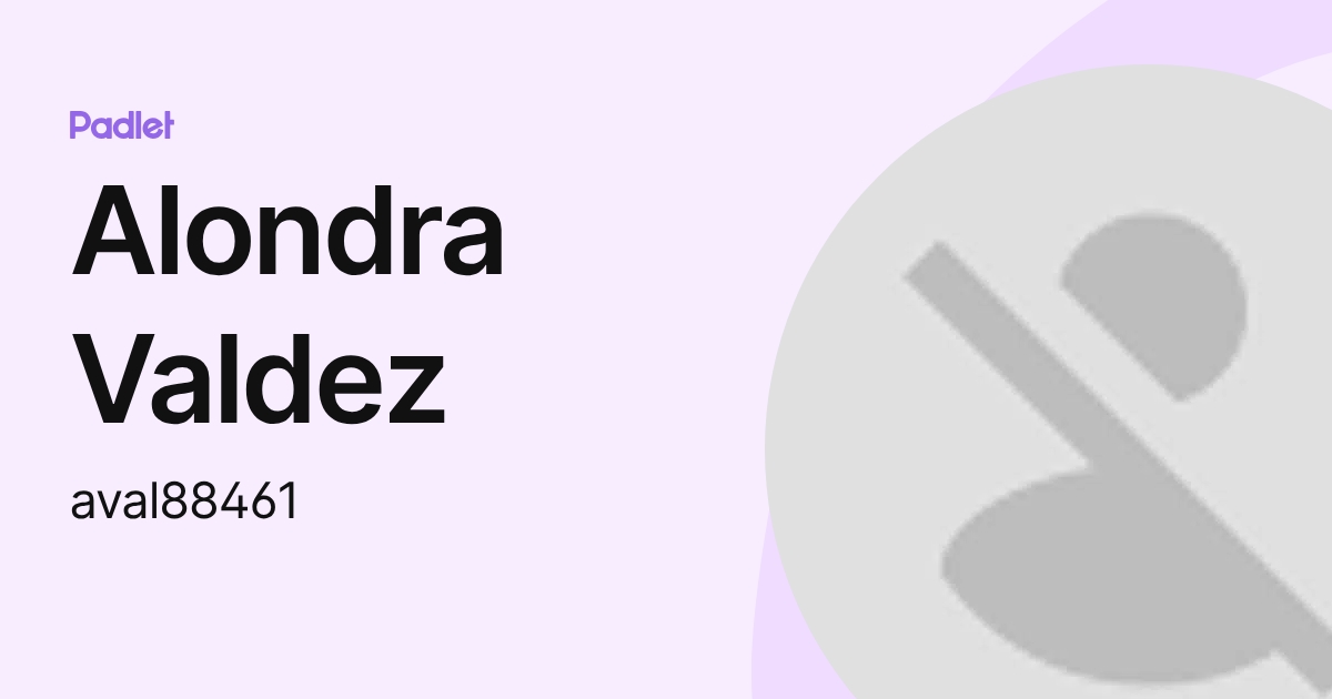 Alondra Valdez (aval88461) profile | Padlet
