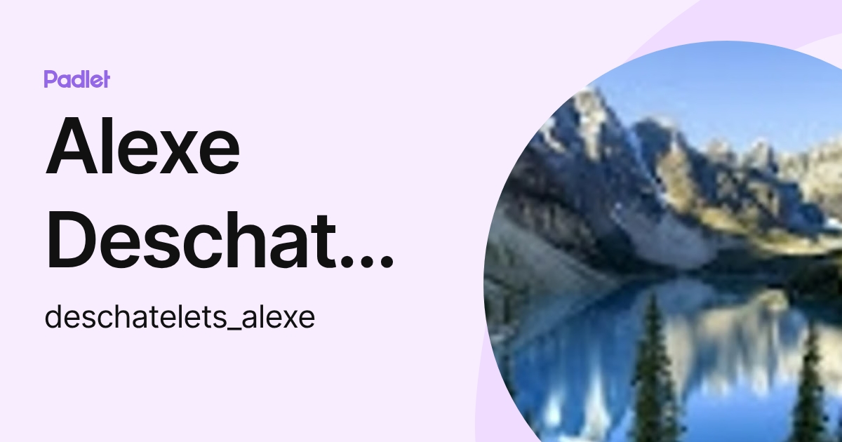 Profil de Alexe Deschatelets (deschatelets_alexe) | Padlet