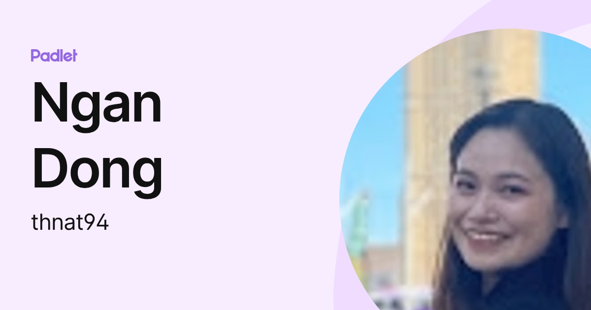 Ngan Dong (thnat94) profile | Padlet