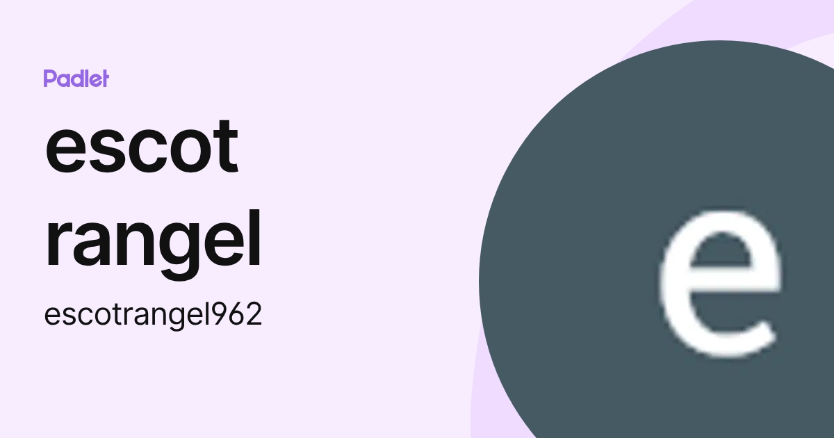 escot rangel (escotrangel962) profile | Padlet
