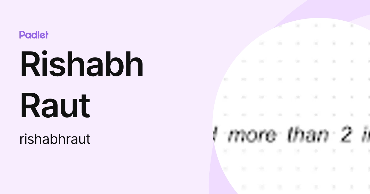 Rishabh Raut (rishabhraut) profile | Padlet