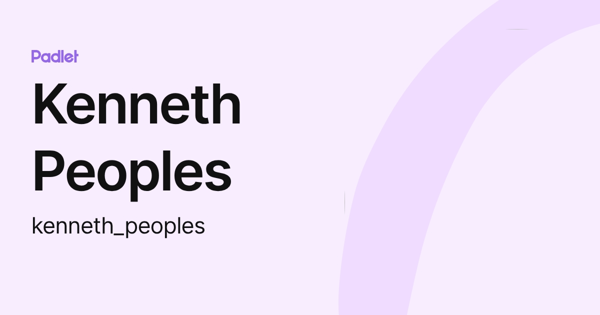 Kenneth Peoples (kenneth_peoples) profile | Padlet