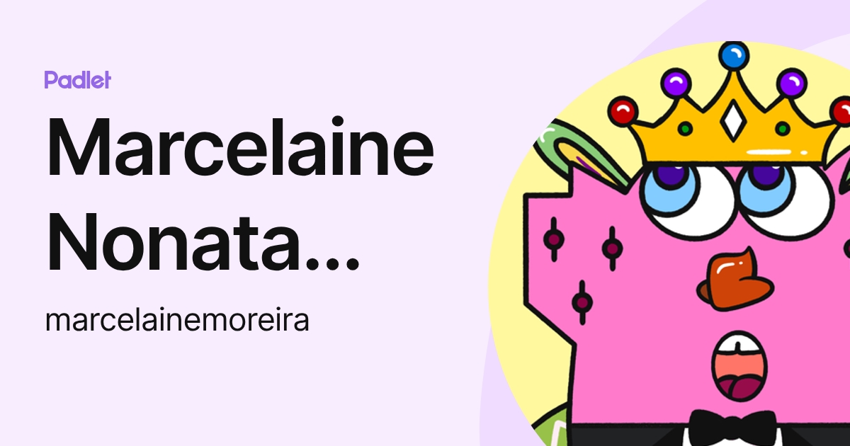 Marcelaine Nonata Moreira (marcelainemoreira) profile | Padlet