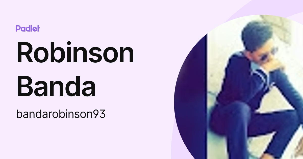 Robinson Banda (bandarobinson93) profile | Padlet